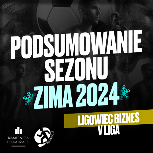 Podsumowanie sezonu Zima 2024 – V Liga Ligowiec Biznes!