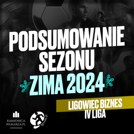 Podsumowanie sezonu Zima 2024 – IV Liga Ligowiec Biznes!