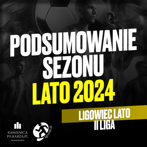 Podsumowanie sezonu Ligowiec Lato 2024 – II Liga!