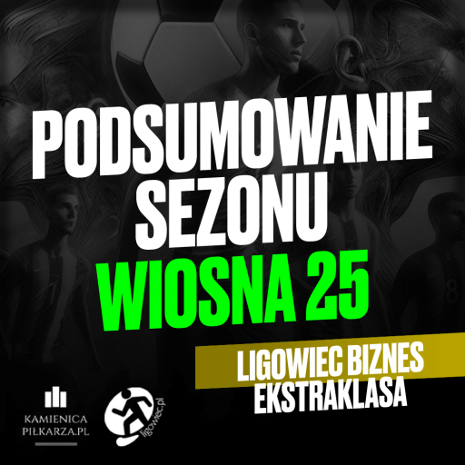 Podsumowanie sezonu Wiosna 2025 Ligowiec Ekstraklasa Biznes!