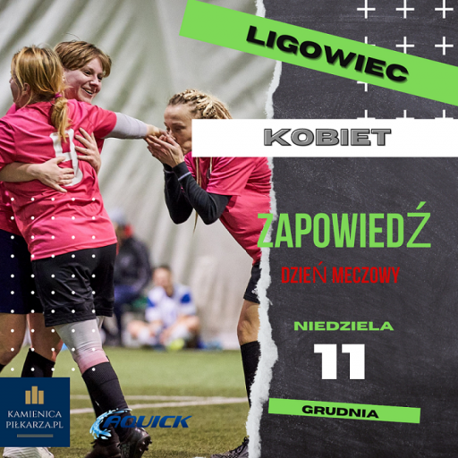 Dzień meczowy - 11 grudnia - Ligowiec Kobiet