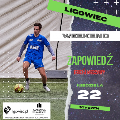 Dzień meczowy - 22 stycznia - Ligowiec Weekend
