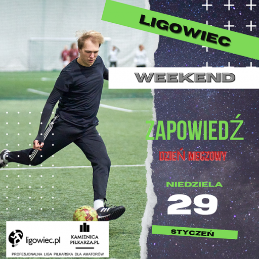 Dzień meczowy - 29 stycznia - Ligowiec Weekend