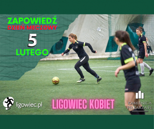 Dzień meczowy - 5 lutego - Ligowiec Kobiet