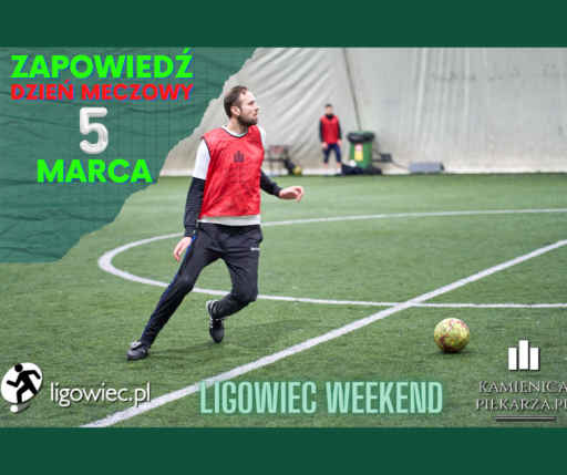 Zapowiedź - 5 marca - Ligowiec Weekend!