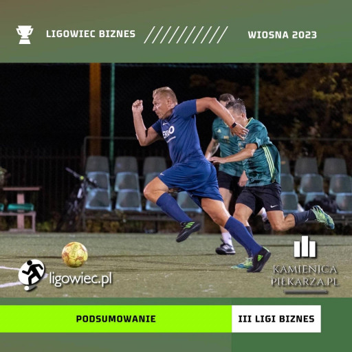 Podsumowanie sezonu wiosna 2023 – III Liga Ligowiec Biznes!