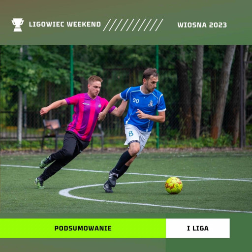 Podsumowanie sezonu wiosna 2023 – I Liga Ligowiec Weekend!