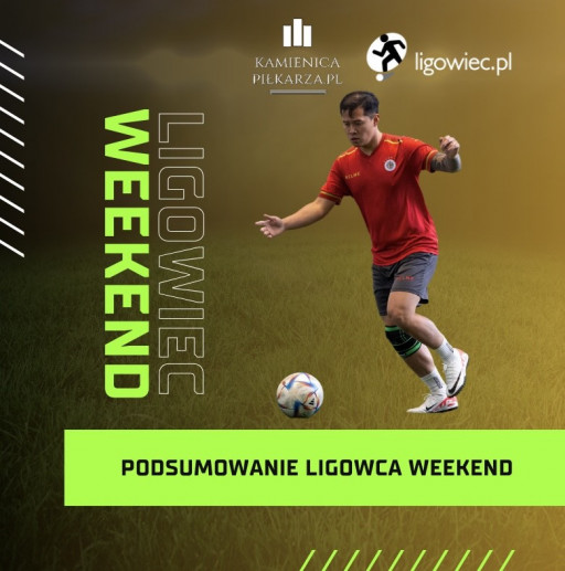 Podsumowanie 3. kolejki Ligowiec Weekend!