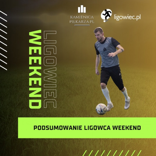 Podsumowanie 5. kolejki w Ligowiec Weekend!