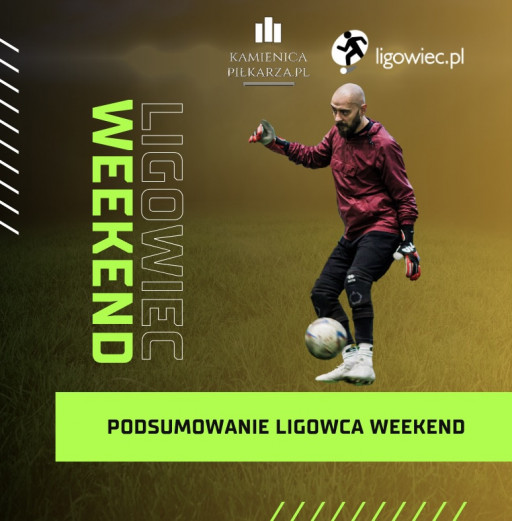 Podsumowanie 8. kolejki Ligowiec Weekend!